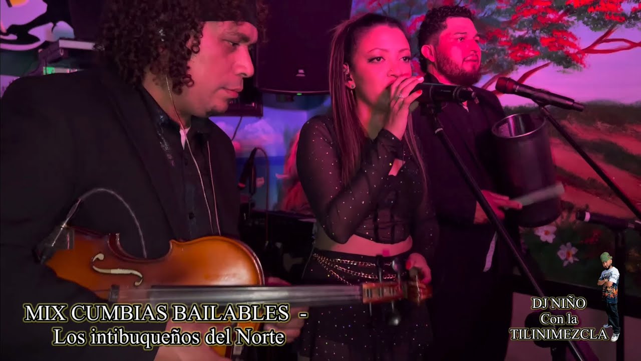 MIX CUMBIAS BAILABLES  -  Los intibuqueños del norte