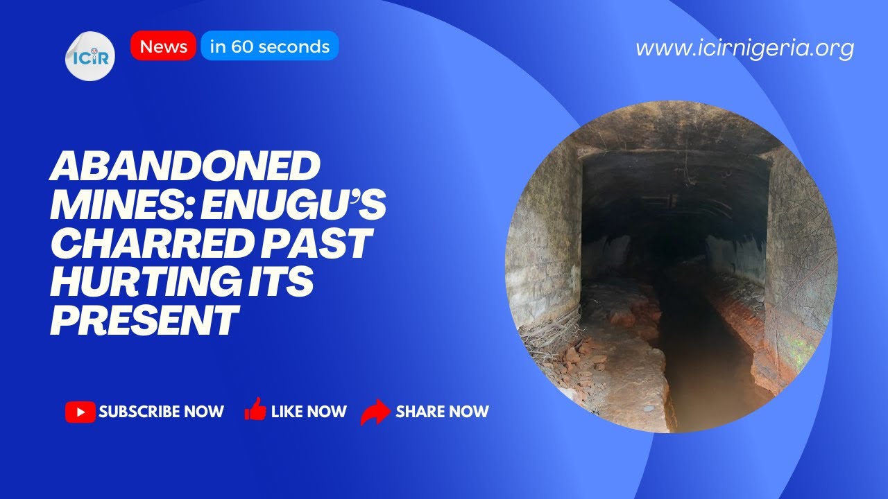 Abandoned mines: Enugu&rsquo;s charred past hurting its present[1]