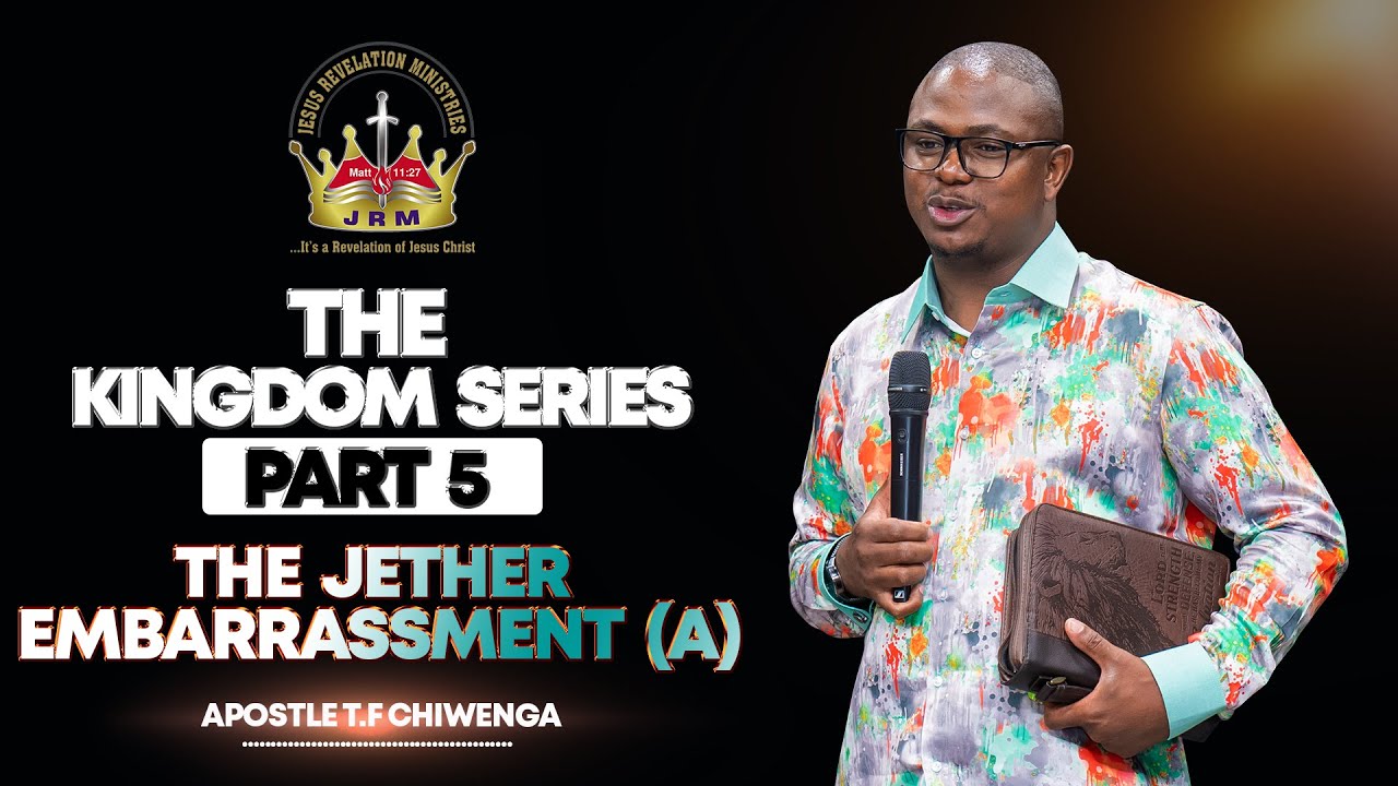 The Kingdom Series Part 5: The Jether Embarrassment | Apostle T.F Chiwenga | Sunday 12 January 2025