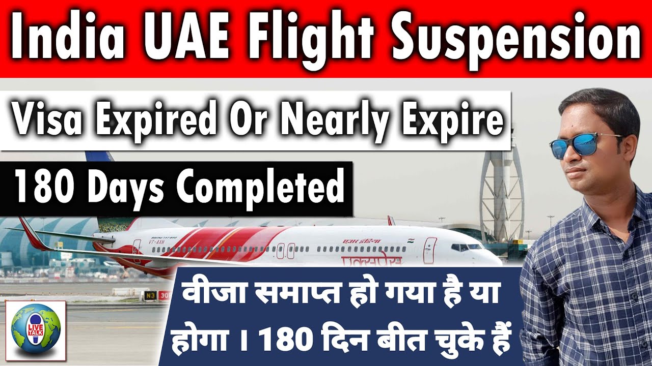India UAE Flight Suspension | Visa Expired Or Nearly Expire | 180 Days Completed | Live Talk Dubai