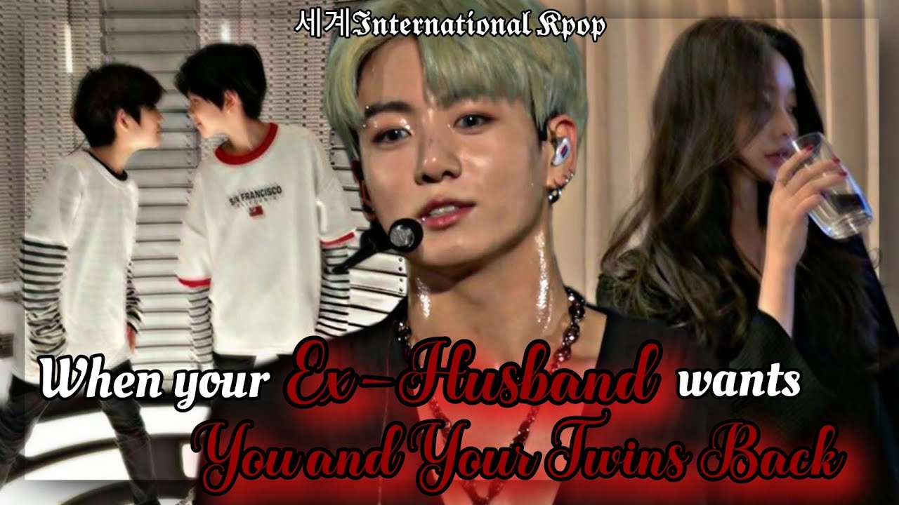 [All Parts] When your Ex Husband wants you and your twins back | Jungkook ff Series/Movie