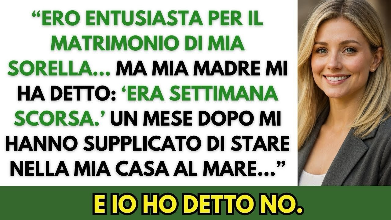 Dissi a mia madre che ero felice per le nozze di mia sorella. Mi rispose; Erano la scorsa settimana.