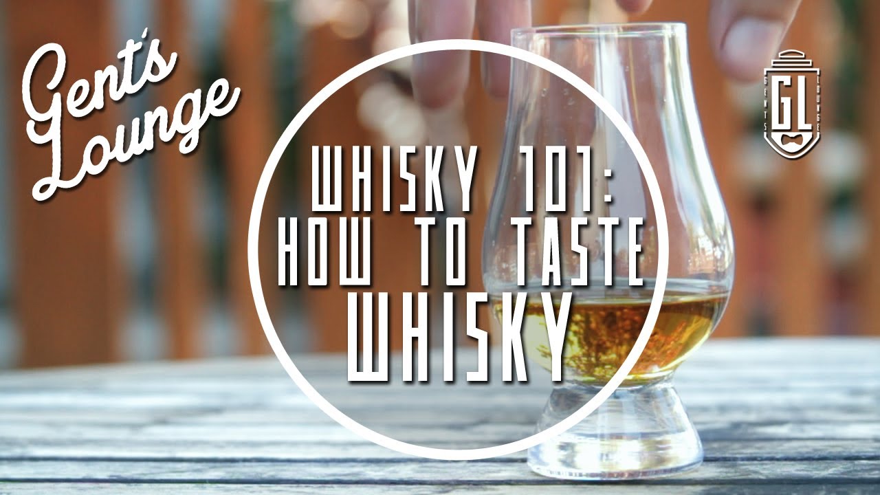 Whisky 101: How to Taste Whisky