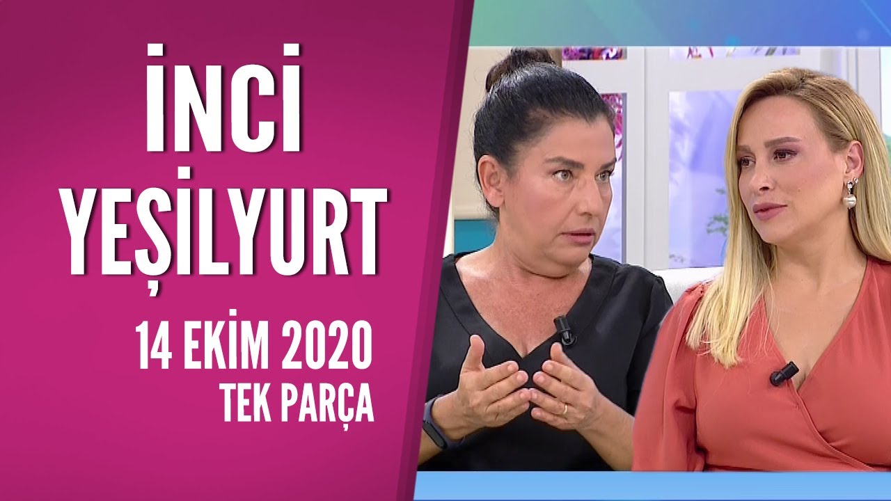 Hayatta Her Şey Var 14 Ekim 2020 / İnci Yeşilyurt