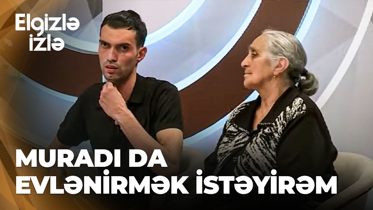 Elgizlə izlə | Muradın nənəsi | 30 ildir ki, bir həyətdə 4 gəlin saxlayıram