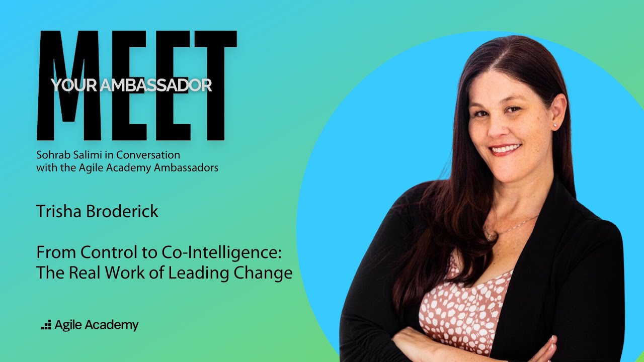 Meet your Agile Academy Ambassador - Tricia Broderick in conversation with Sohrab Salimi