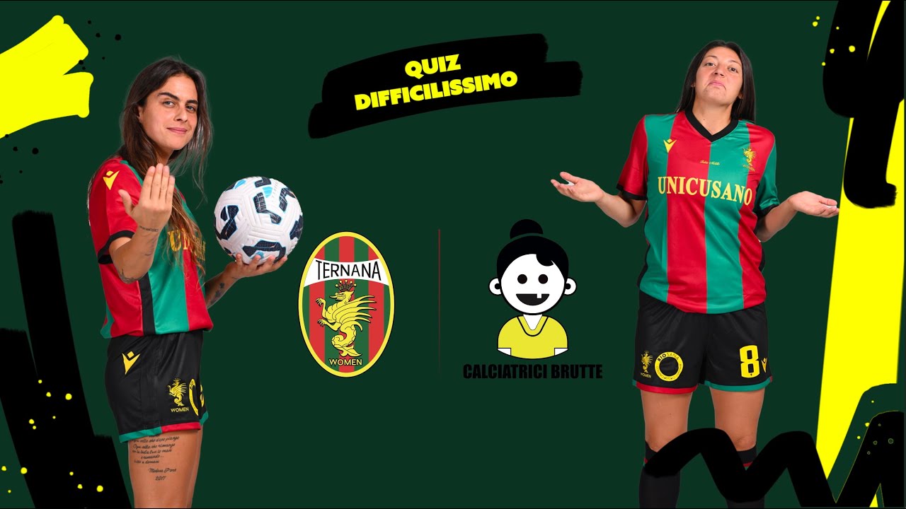 CALCIATRICI BRUTTE  E TERNANA WOMEN