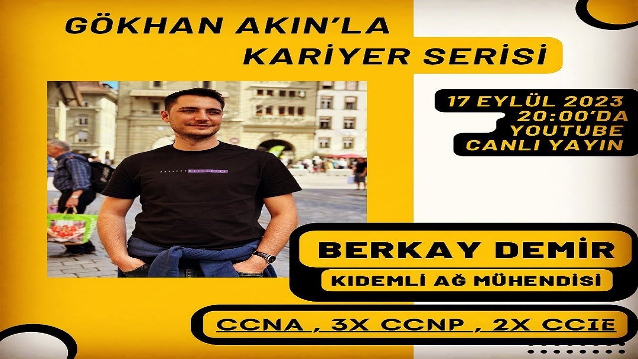 🎯Kariyer Serisi - Berkay Demir / Kıdemli Ağ Mühendisi (2xCCCIE)