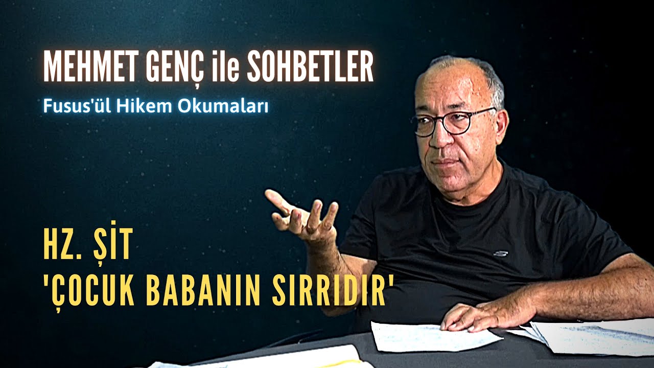 Hz. Şit : “Çocuk babanın sırrıdır” | Fusus'ül Hikem Okumaları