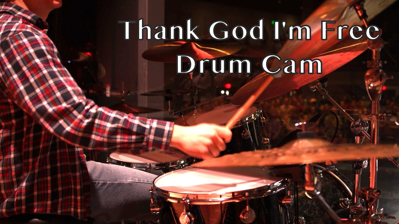 Thank God I'm Free - Live Drum Cam