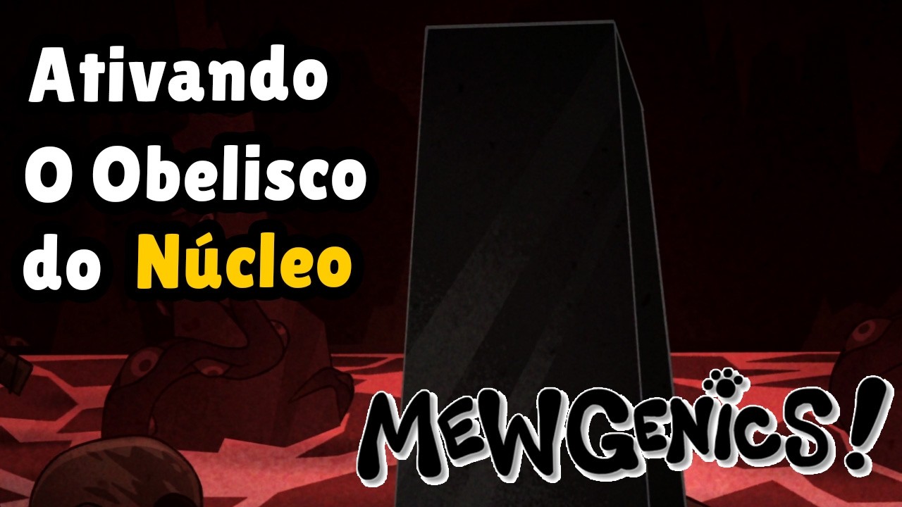 Ativando o Obelisco do Núcleo - Mewgenics - #16 PTBR