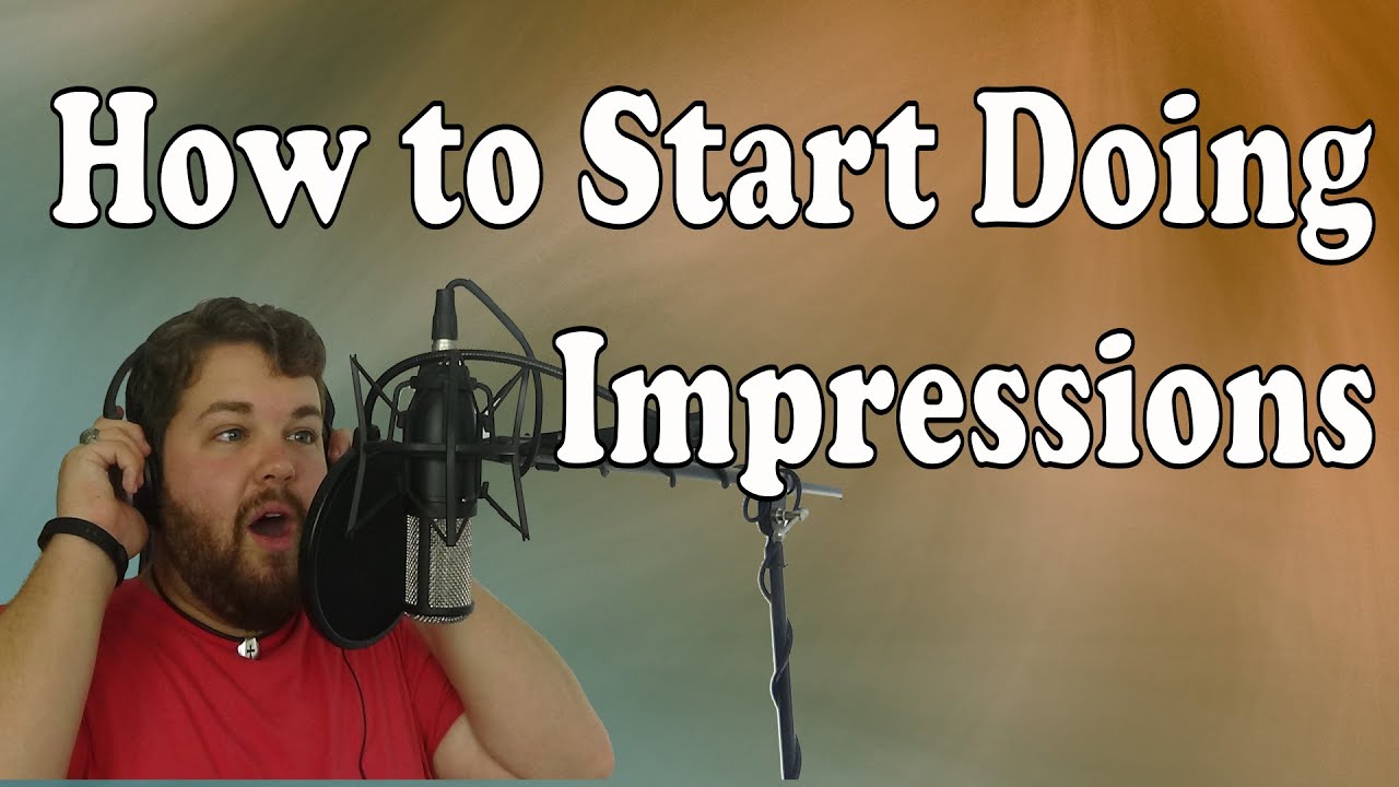 How To Start Doing Impressions