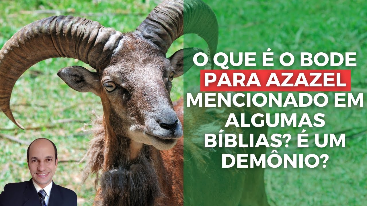 AZAZEL: O que é o bode para Azazel mencionado em algumas bíblias? É um demônio?