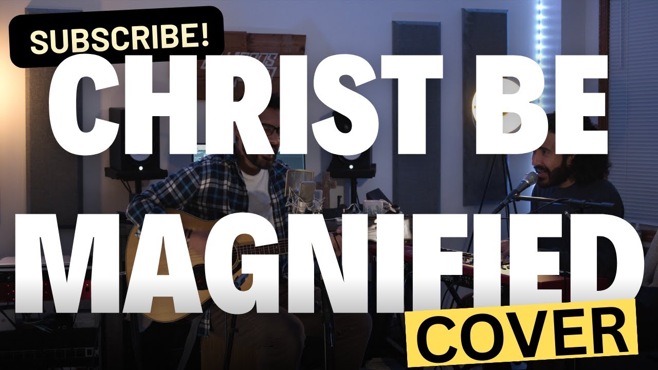 Christ Be Magnified // Cody Carnes