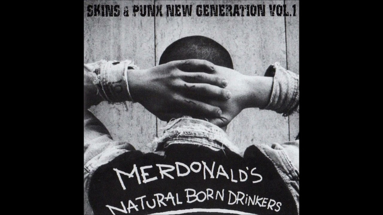 Merdonald's/Natural Born Drinkers - Skins And Punx New Generation Vol.1 (2002) FULL ALBUM