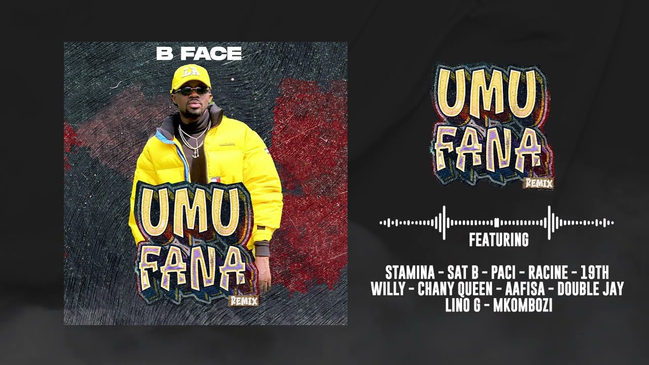 B FACE - UMUFANA Rmx ft. Stamina, Sat B, 19th, Willy, Chany Queen, Paci, Racine, Lino G, Double J...
