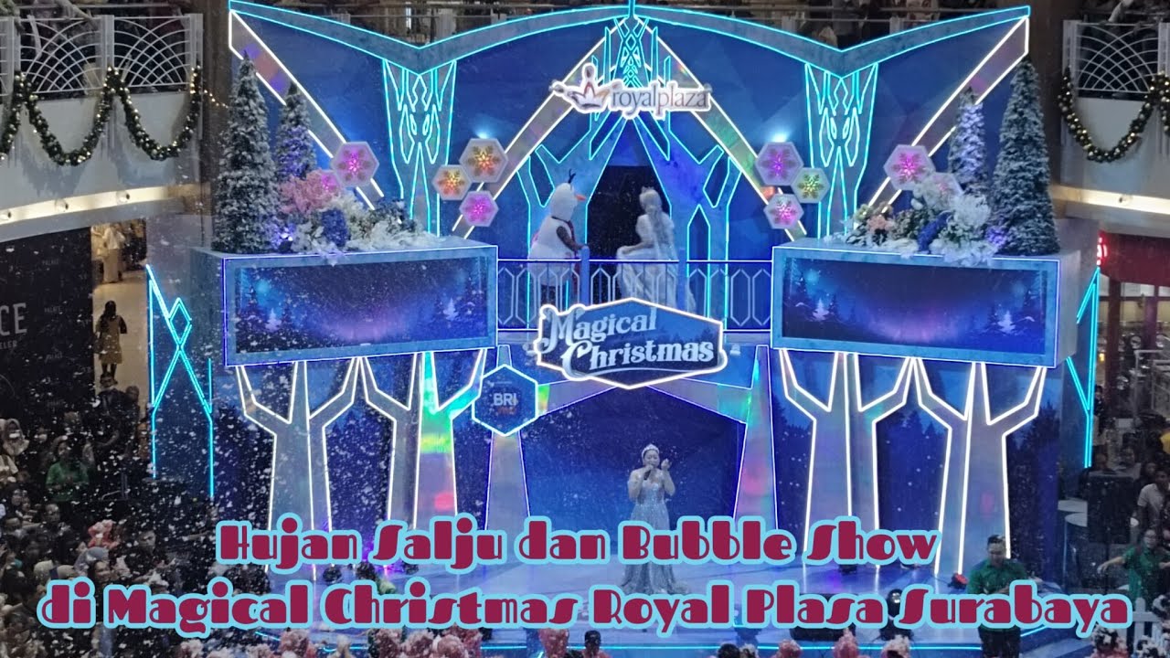 Hujan Salju dan Bubble Show di Magical Christmas Royal Plasa Surabaya sampai tgl 5 Januari 2025
