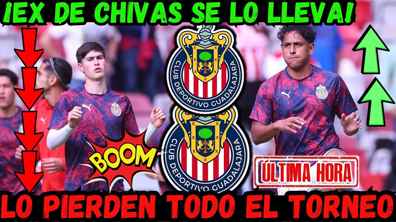 🔥🔥¡CHIVAS SUFRE DURA baja ESTE TORNEO! EX del CLUB quiere LLEVARSELO