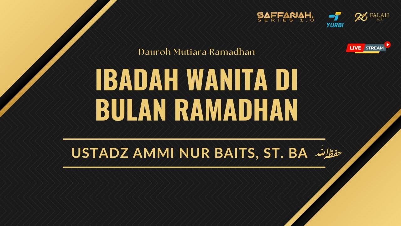 [LIVE] IBADAH WANITA DI BULAN RAMADHAN - Ustadz Ammi Nur Baits, ST. BA