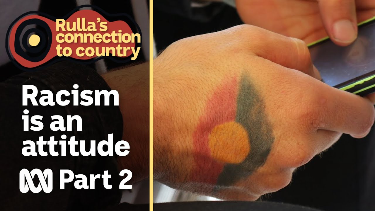 Part 2: Racism is an attitude | Rulla's Connection To Country [-O-] | ABC Australia