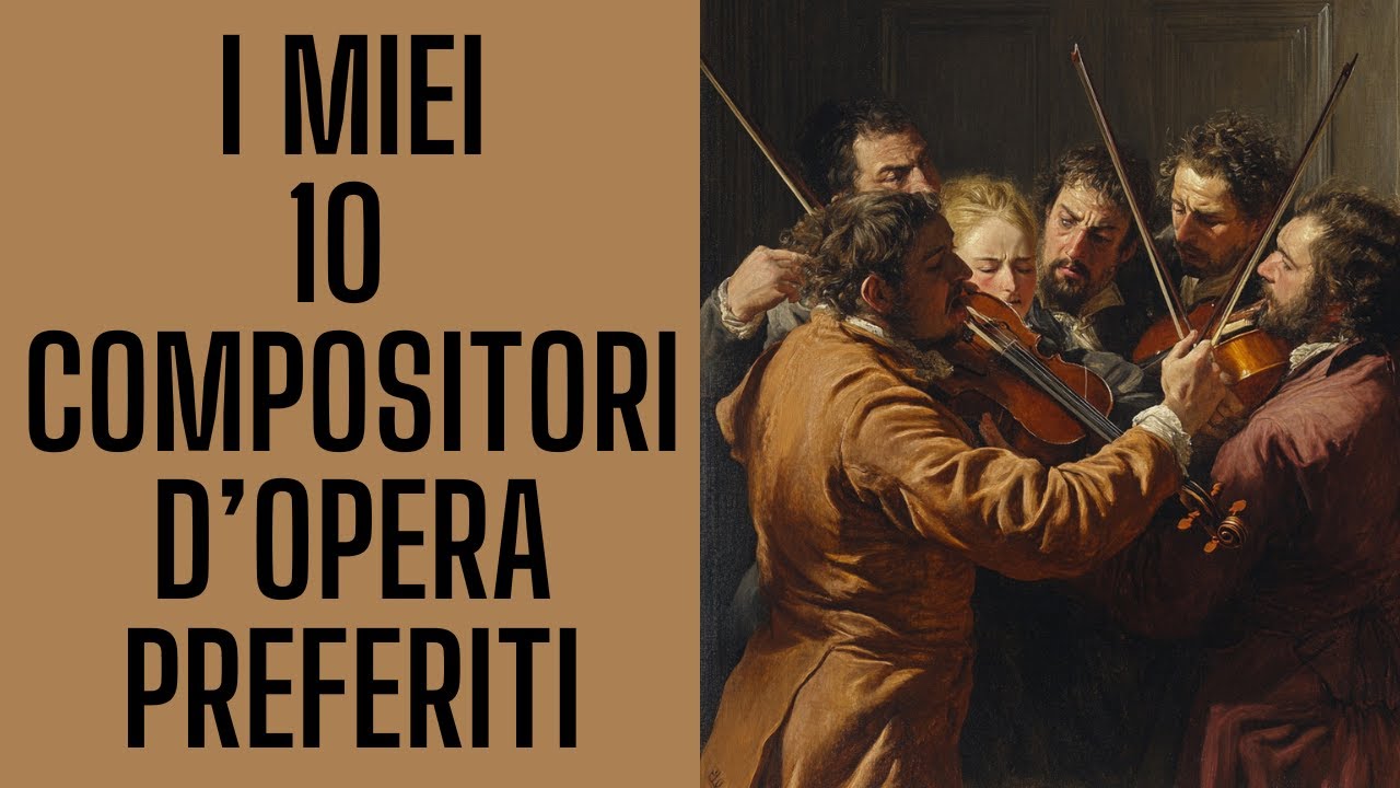 I miei (miei!..) 10 compositori d'opera preferiti