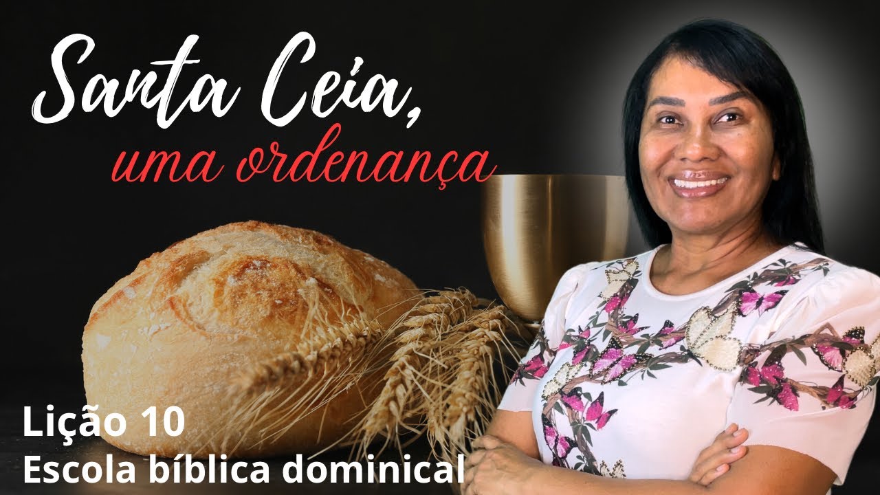 LIÇÃO 10 - A CEIA DO SENHOR — A SEGUNDA ORDENANÇA 1º trimestre de 2024 #ebd #escoladominical