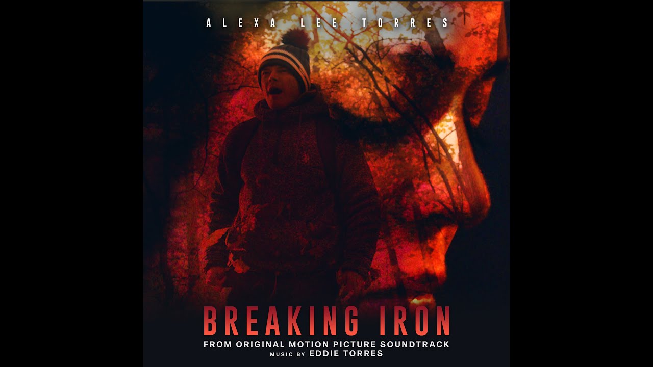Breaking Iron Music Video(Music From The Original Motion Picture Sound Track) Feat. Alexa Lee Torres