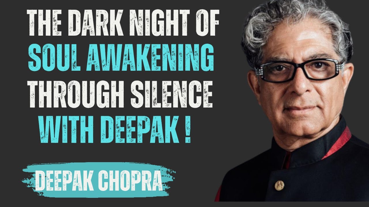 The Dark Night of the Soul Explained: Awakening Through Silence and Doubt| Inspired by Deepak Chopra