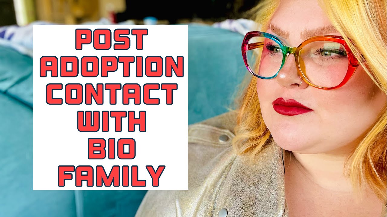 Post Adoption Contact with Biological Family/ Foster Care Adoption