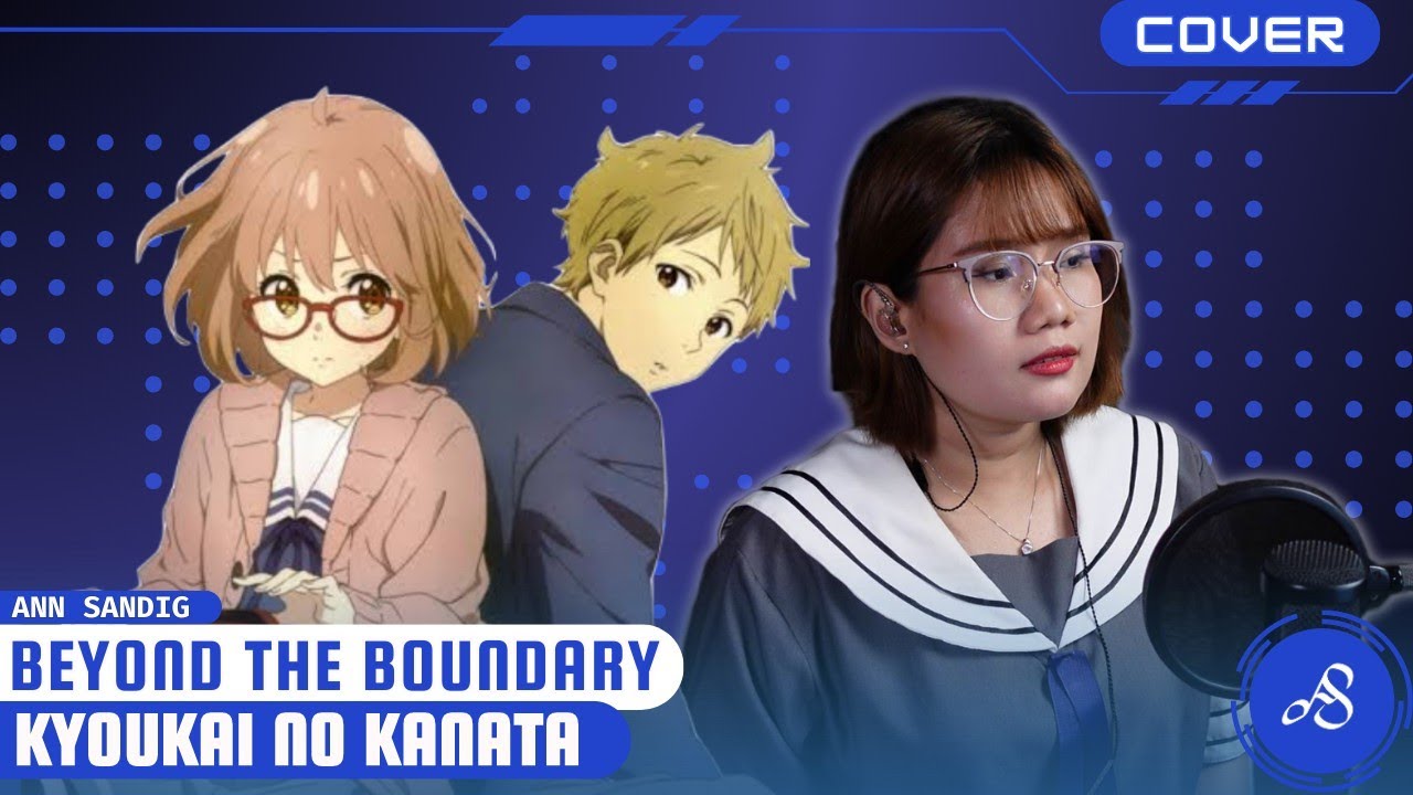 Beyond the Boundary 境界の彼方 OP - Kyoukai No Kanata Cover by Ann Sandig