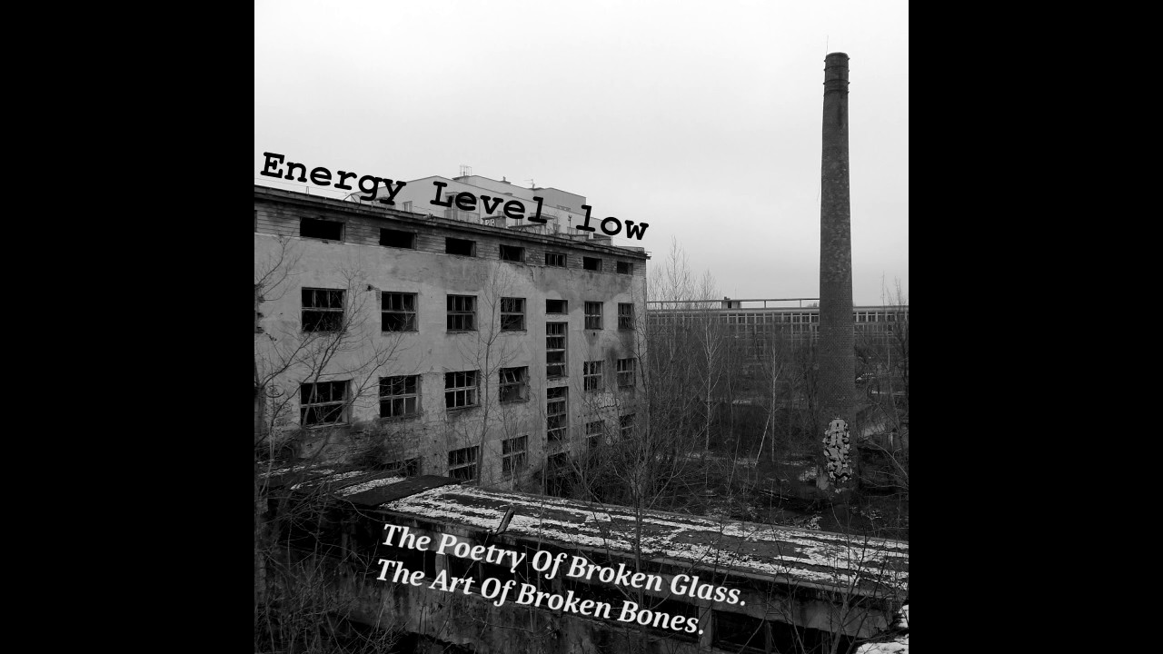 05. Energy level low - Getting used to fail (The poetry of broken glass, the art of broken bones)