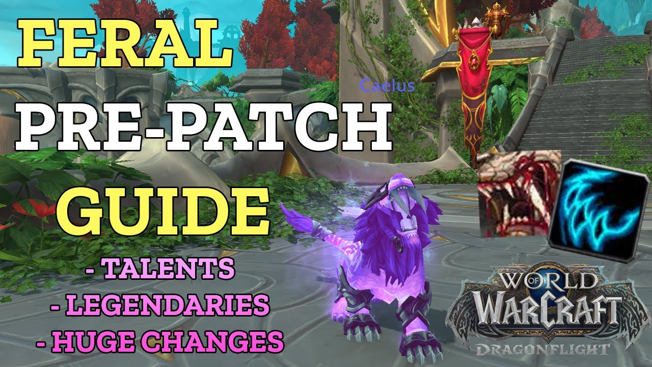 Feral Druid 10.0 PvE Dragonflight Pre-Patch Guide