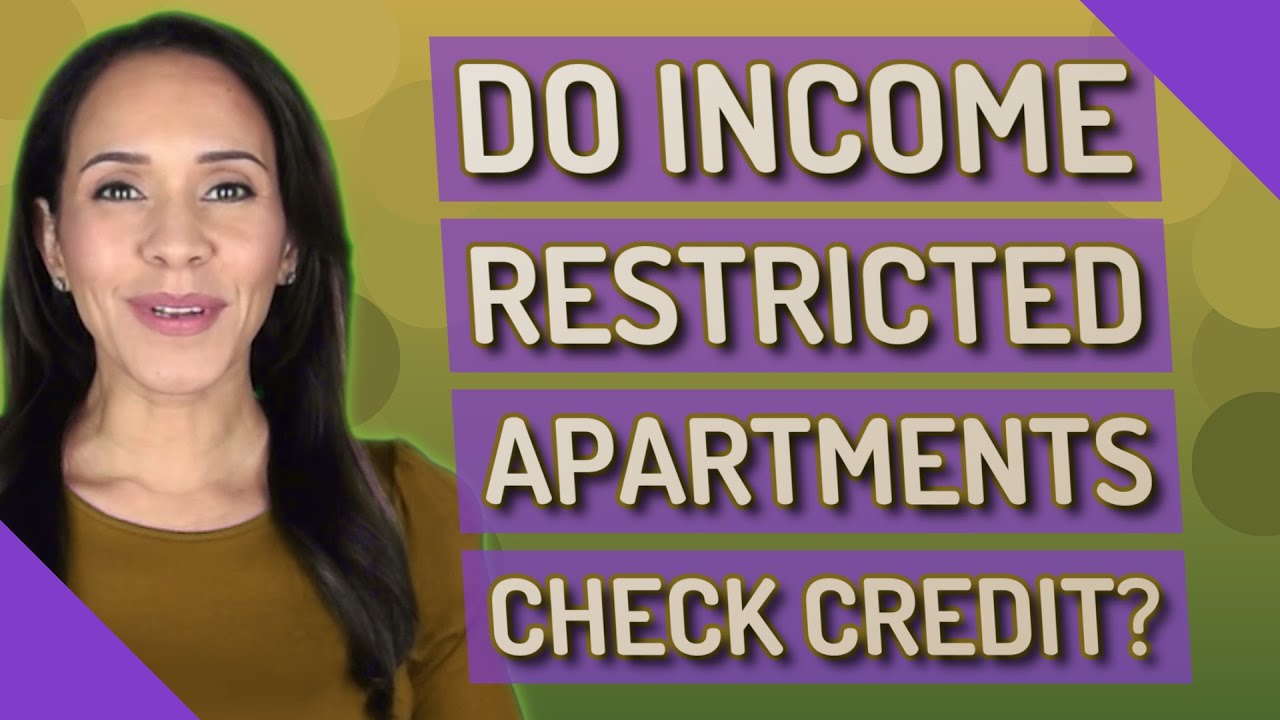 Do income restricted apartments check credit?