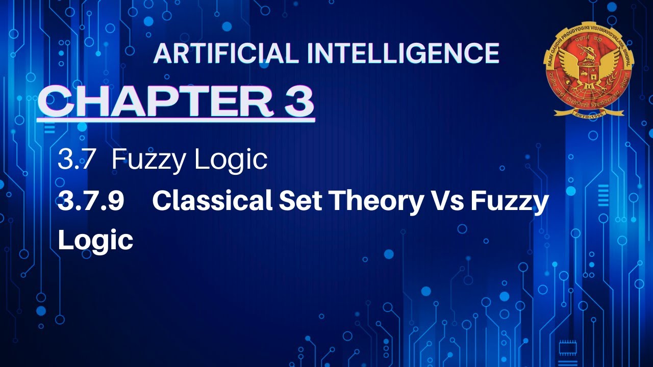3.7.9 Classical Set Theory Vs Fuzzy Logic | Chapter 3 | IT504 | Artificial Intelligence | RGPV