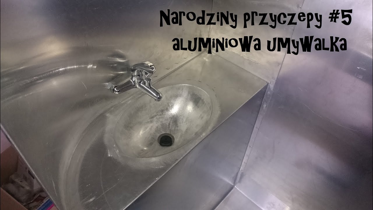 Narodziny przyczepy kempingowej #5 - aluminiowa umywalka