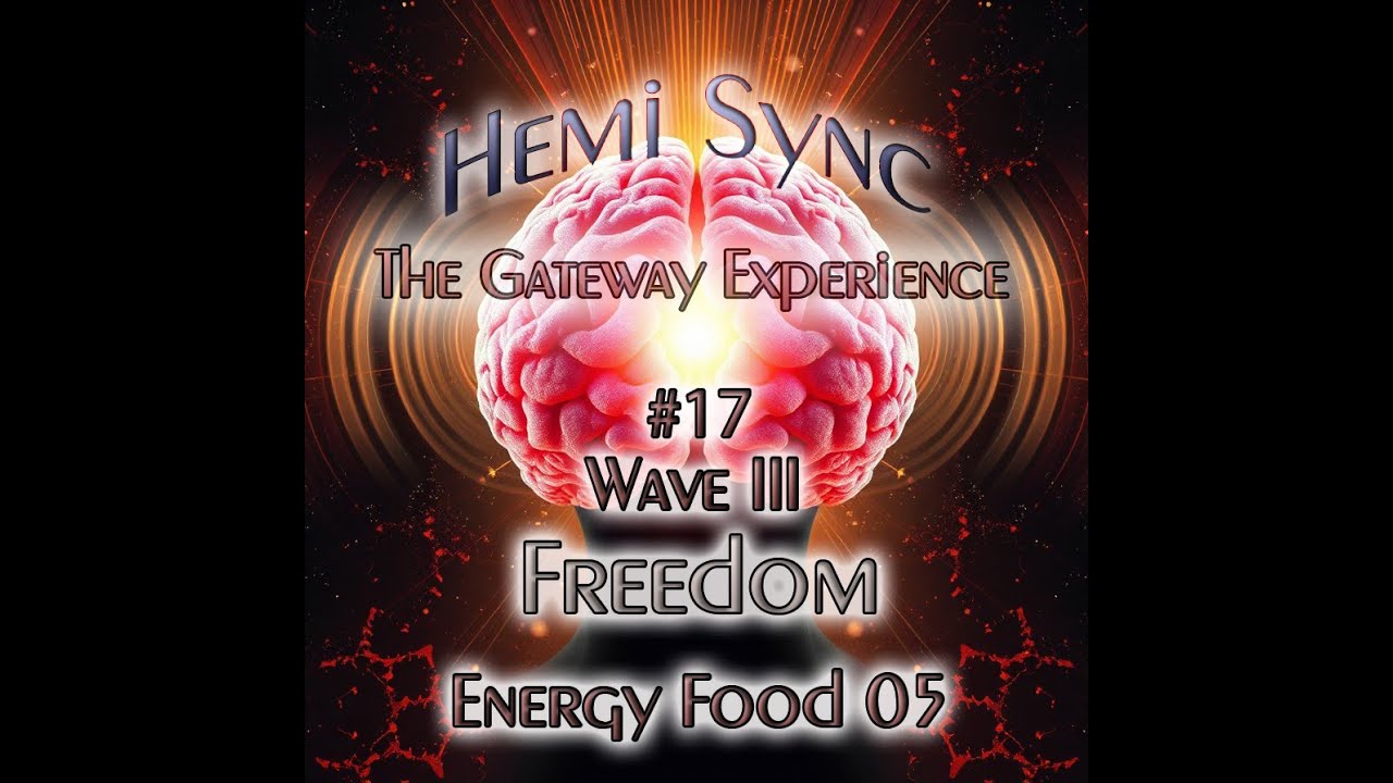 Hemi Sync: The Gateway Experience 17 - Wave 03 Freedom - T05 Energy Food