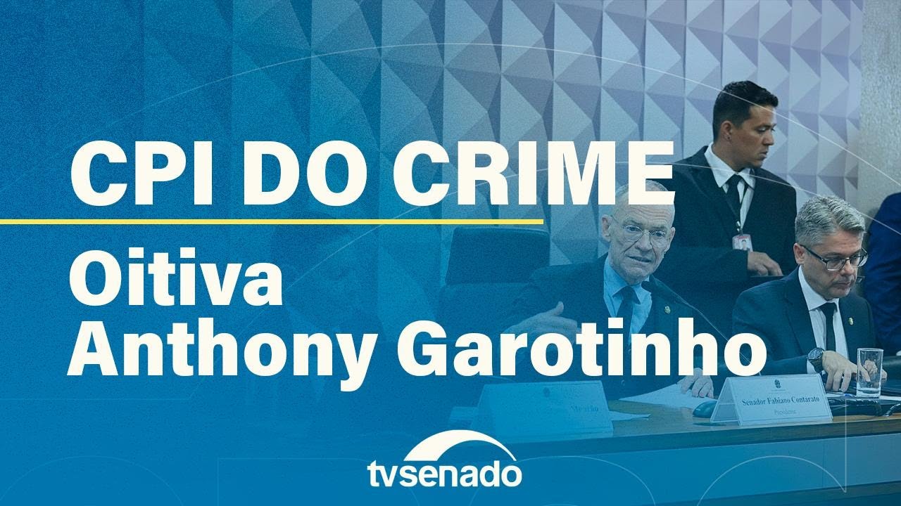 CPI do Crime Organizado ouve o ex-governador do Rio, Anthony Garotinho &ndash; 16/12/25