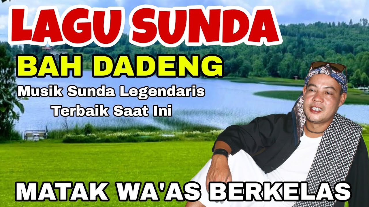 LAGU SUNDA BAH DADENG || MUSIK SUNDA LEGENDARIS TERBAIK SAAT INI || Matak Wa'as Berkelas