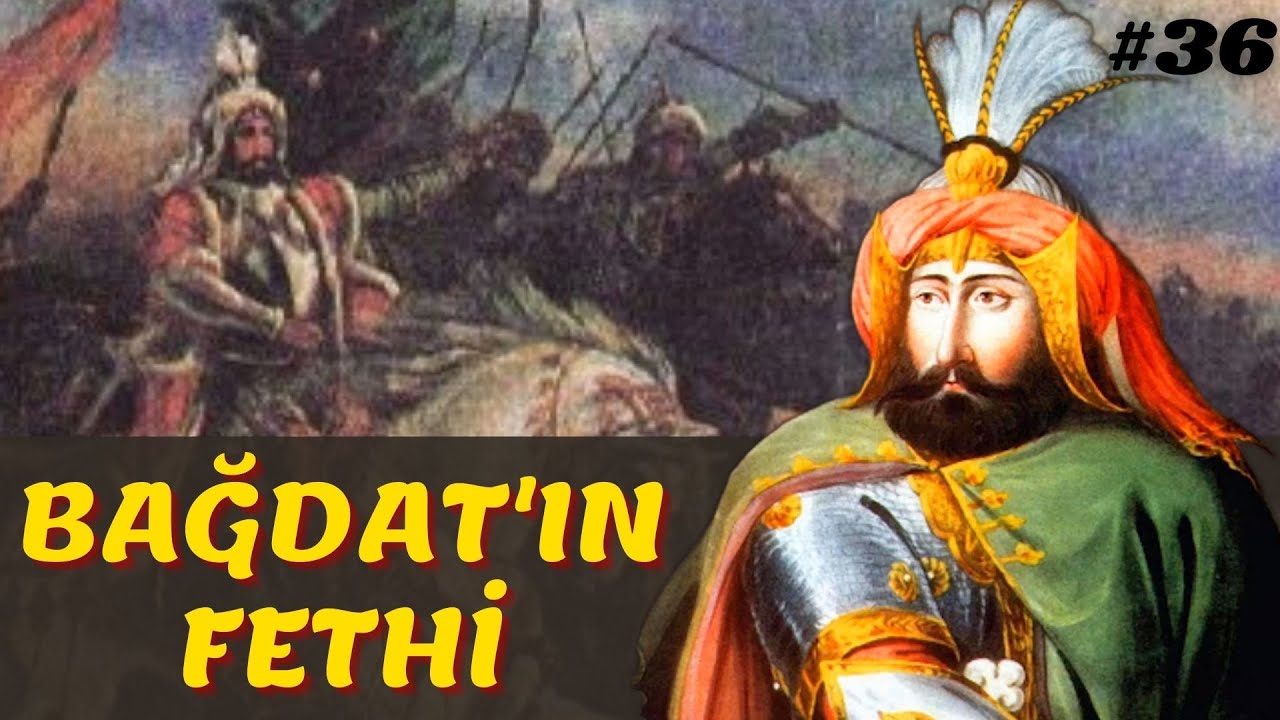 REVAN SEFERİ VE BAĞDAT'IN FETHİ || Osmanlı Devleti 36. B&ouml;l&uuml;m - IV. Murat D&ouml;nemi (1632-1640)