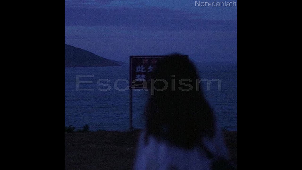 Escapism - Non-daniath