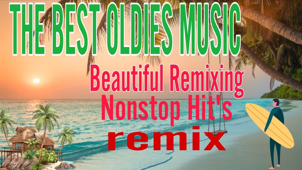 THE BEST OLDIES MUSIC⚡️BEAUTIFUL REMIXING⚡️NONSTOP HIT'S