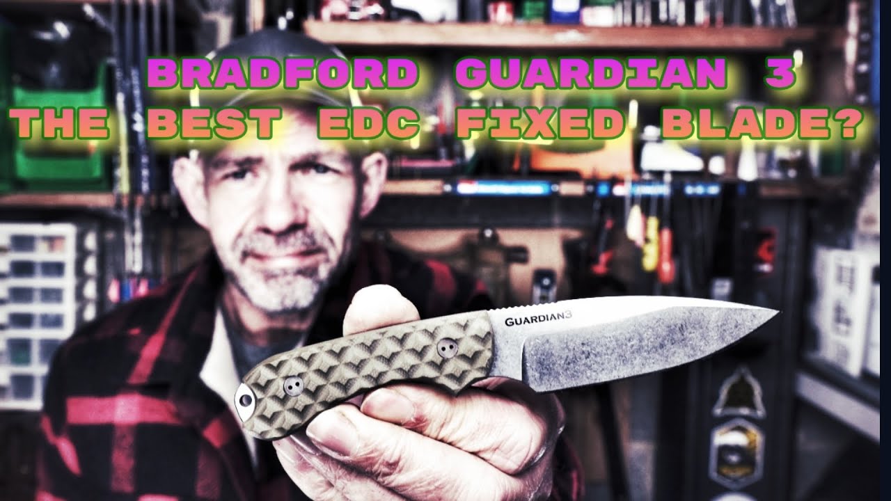 Bradford Guardian 3 - The best EDC fixed blade knife?