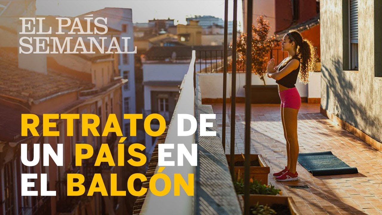 #CORONAVIRUS: Retrato de un país en el balcón  | Documentos | El País Semanal