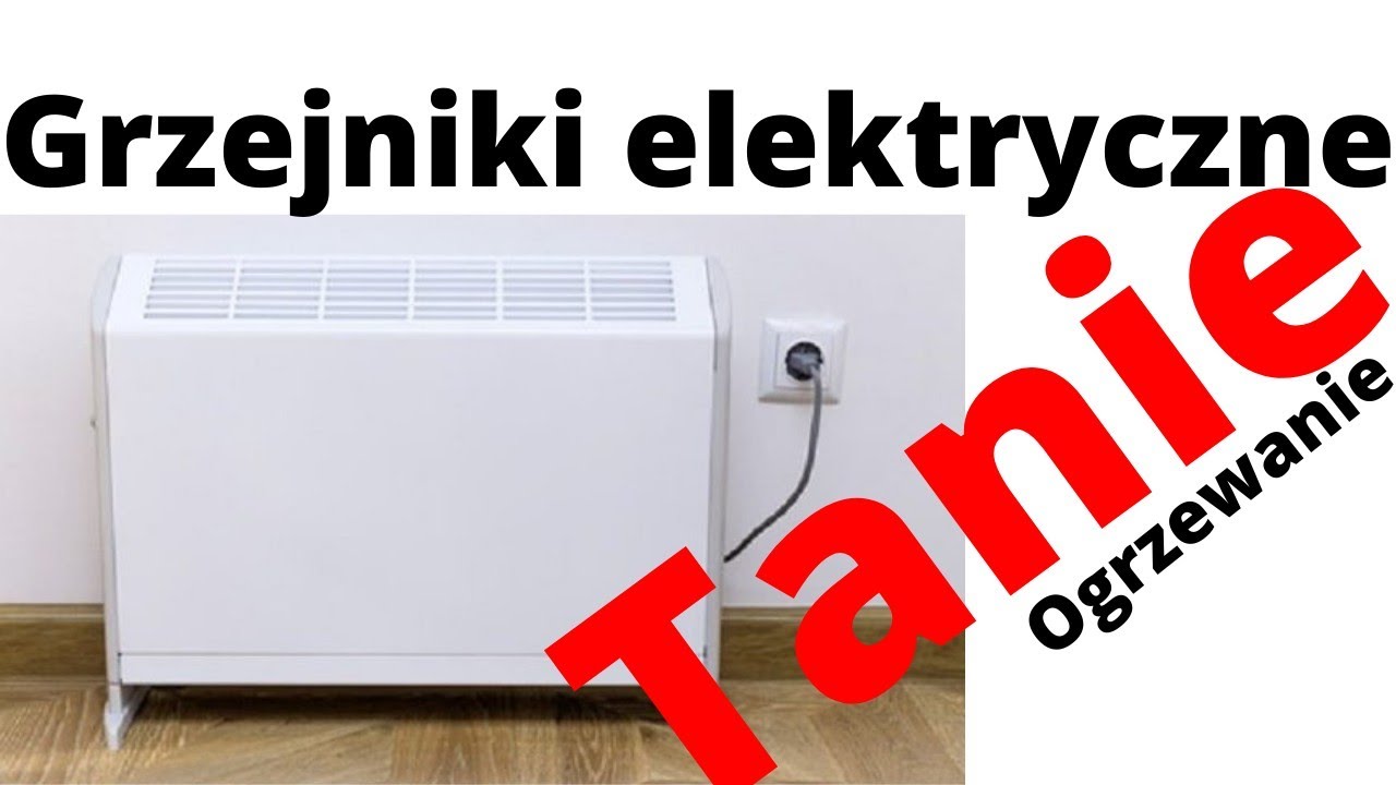 Grzejniki Elektryczne NAJTANSZE  - ale...