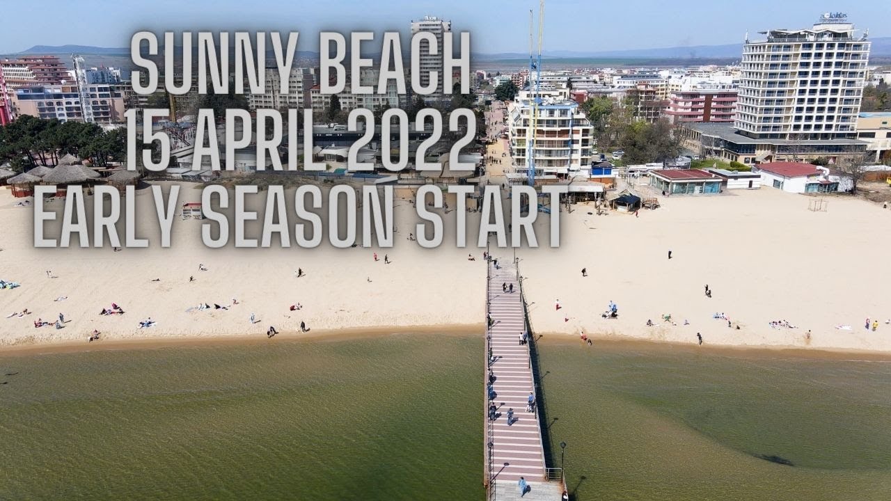 Sunny Beach, Bulgaria 2022 season early start