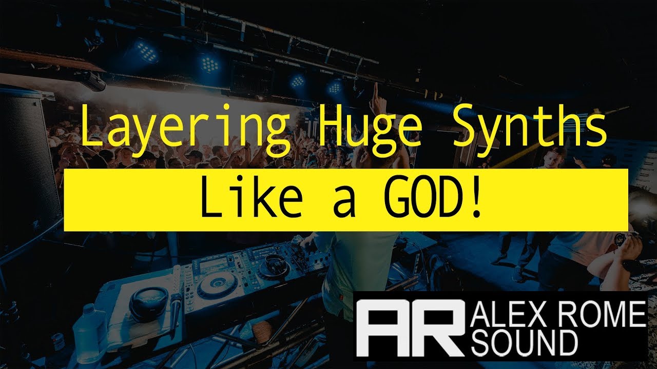 How To Layer HUGE SYNTHS Like A GOD!