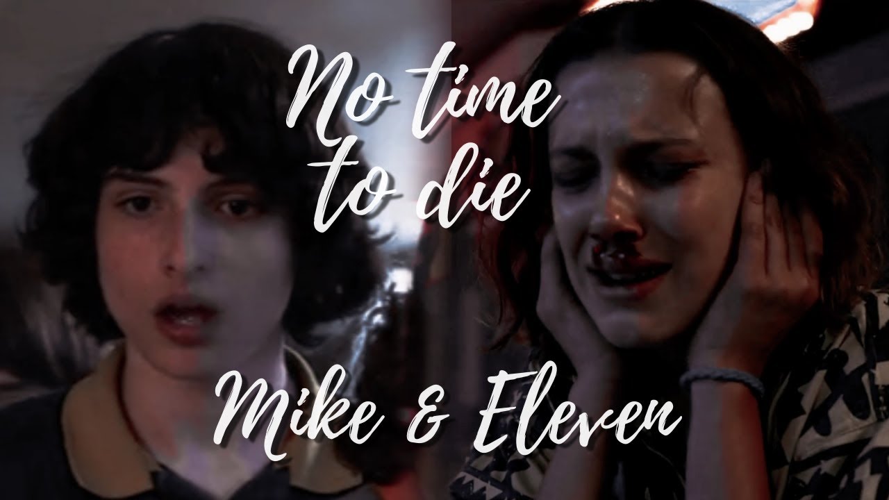 Mike & Eleven | no time to die.