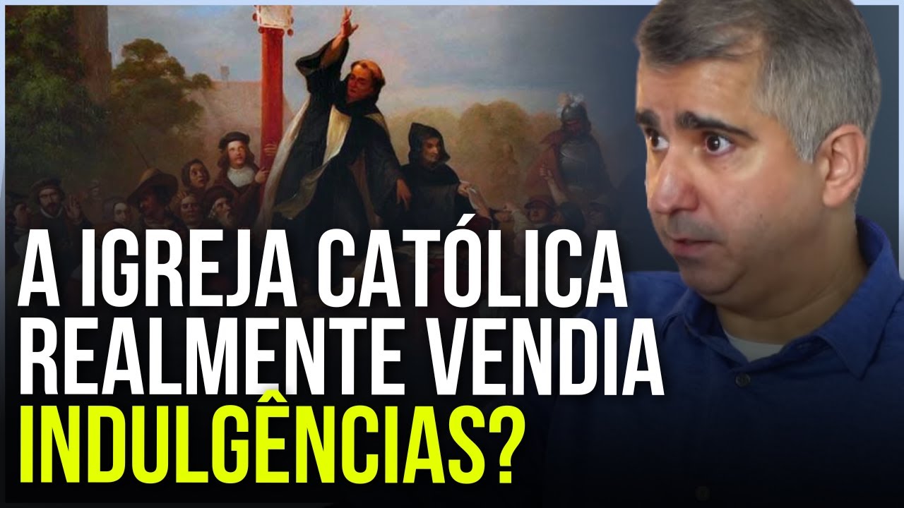 A IGREJA CATÓLICA REALMENTE VENDIA A SALVAÇÃO? PROF. EDUARDO FARIA