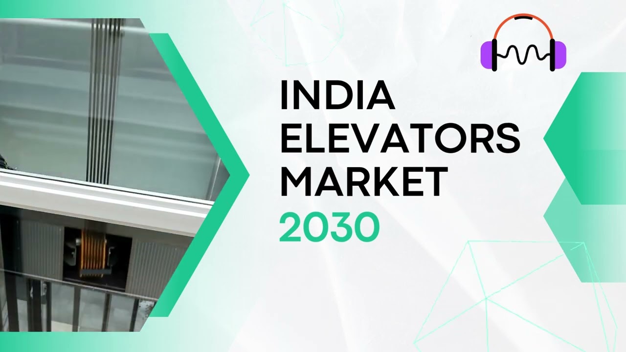 India Elevators Market Boom - Podcast 2025