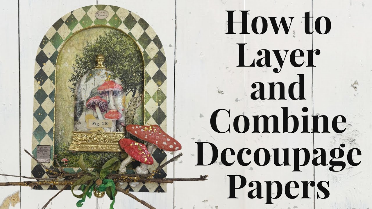 How to Layer and Combine Decoupage Papers!